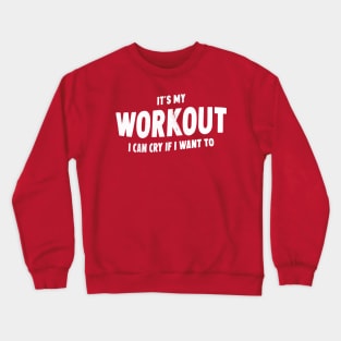It's My Workout Funny Gym Quote Crewneck Sweatshirt